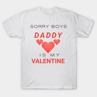 Sorry boys daddy is my valentine T-Shirt